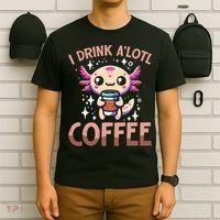 I Drink A'lotl Coffee Funny Axolotl Kawaii T-Shirt thumb 6