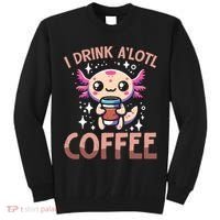 I Drink A'lotl Coffee Funny Axolotl Kawaii Tall Sweatshirt thumb 0