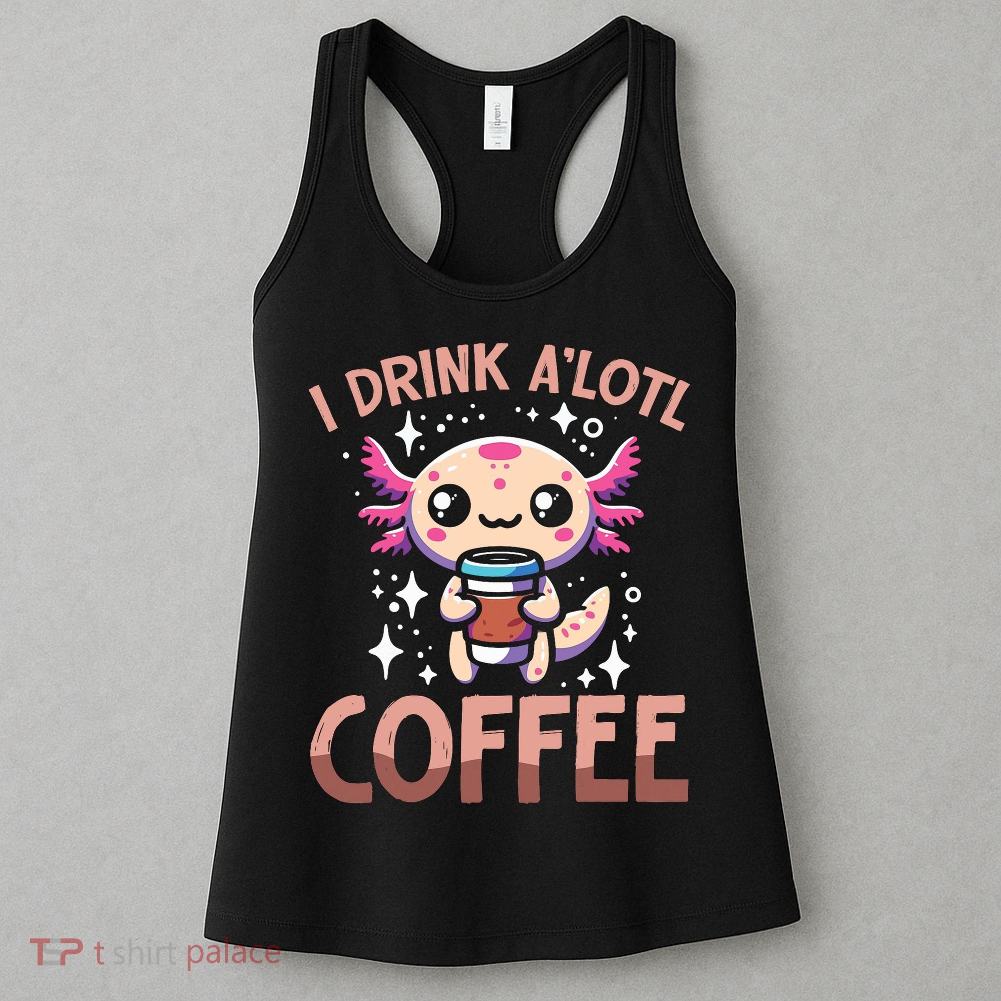 I Drink A'lotl Coffee Funny Axolotl Kawaii Women's Tank Top