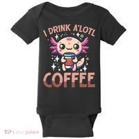 I Drink A'lotl Coffee Funny Axolotl Kawaii Baby Bodysuit thumb 0