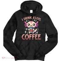 I Drink A'lotl Coffee Funny Axolotl Kawaii Tie Dye Hoodie thumb 0