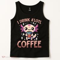 I Drink A'lotl Coffee Funny Axolotl Kawaii Tank Top thumb 2