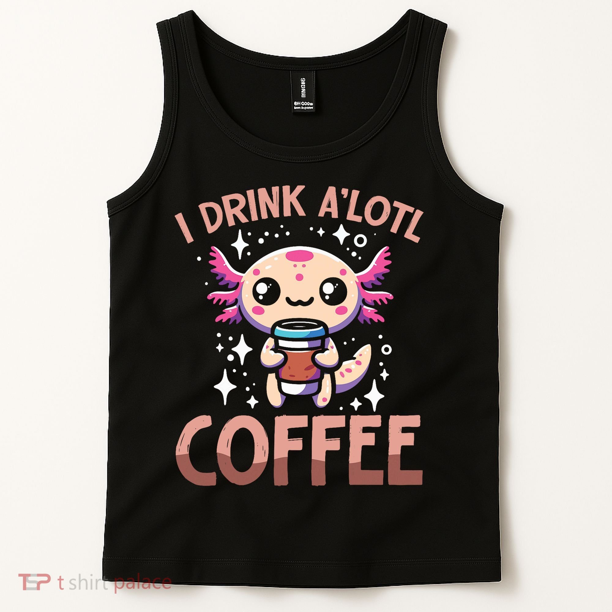 I Drink A'lotl Coffee Funny Axolotl Kawaii Tank Top
