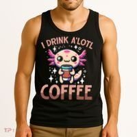 I Drink A'lotl Coffee Funny Axolotl Kawaii Tank Top thumb 3