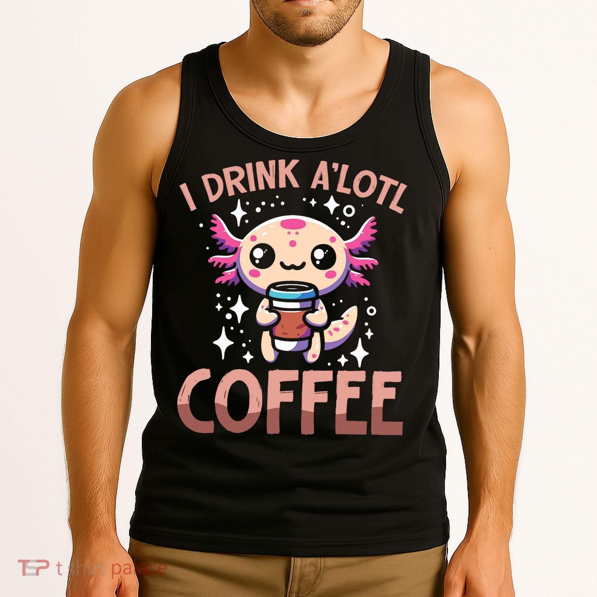 I Drink A'lotl Coffee Funny Axolotl Kawaii Tank Top