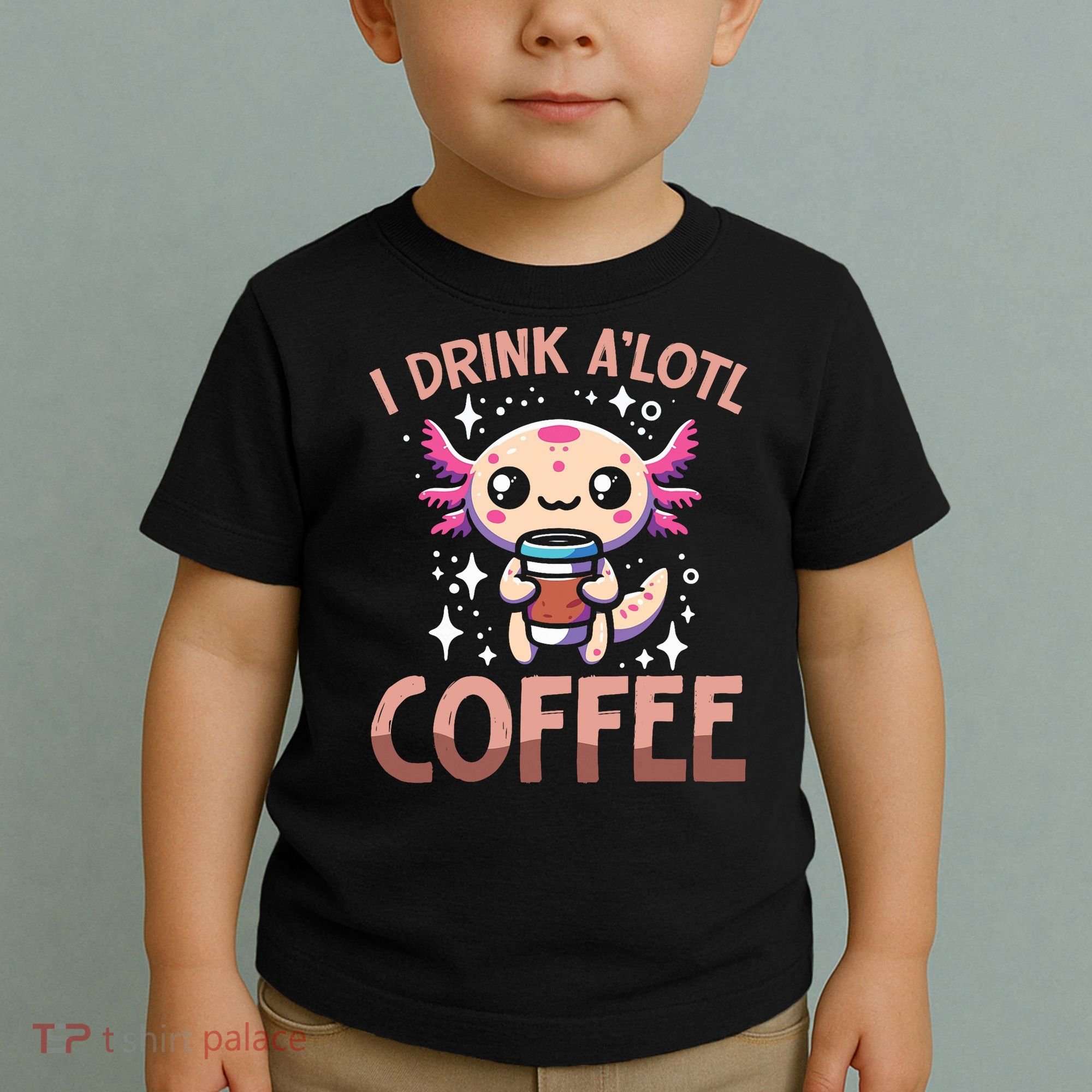 I Drink A'lotl Coffee Funny Axolotl Kawaii Toddler T-Shirt