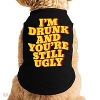 I'm Drunk And You're Still Ugly Drunk Jokes Alcohol Party Gift Doggie Tank thumb 0