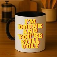 I'm Drunk And You're Still Ugly Drunk Jokes Alcohol Party Gift Coffee Mug thumb 4