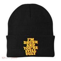 I'm Drunk And You're Still Ugly Drunk Jokes Alcohol Party Gift Beanie thumb 0