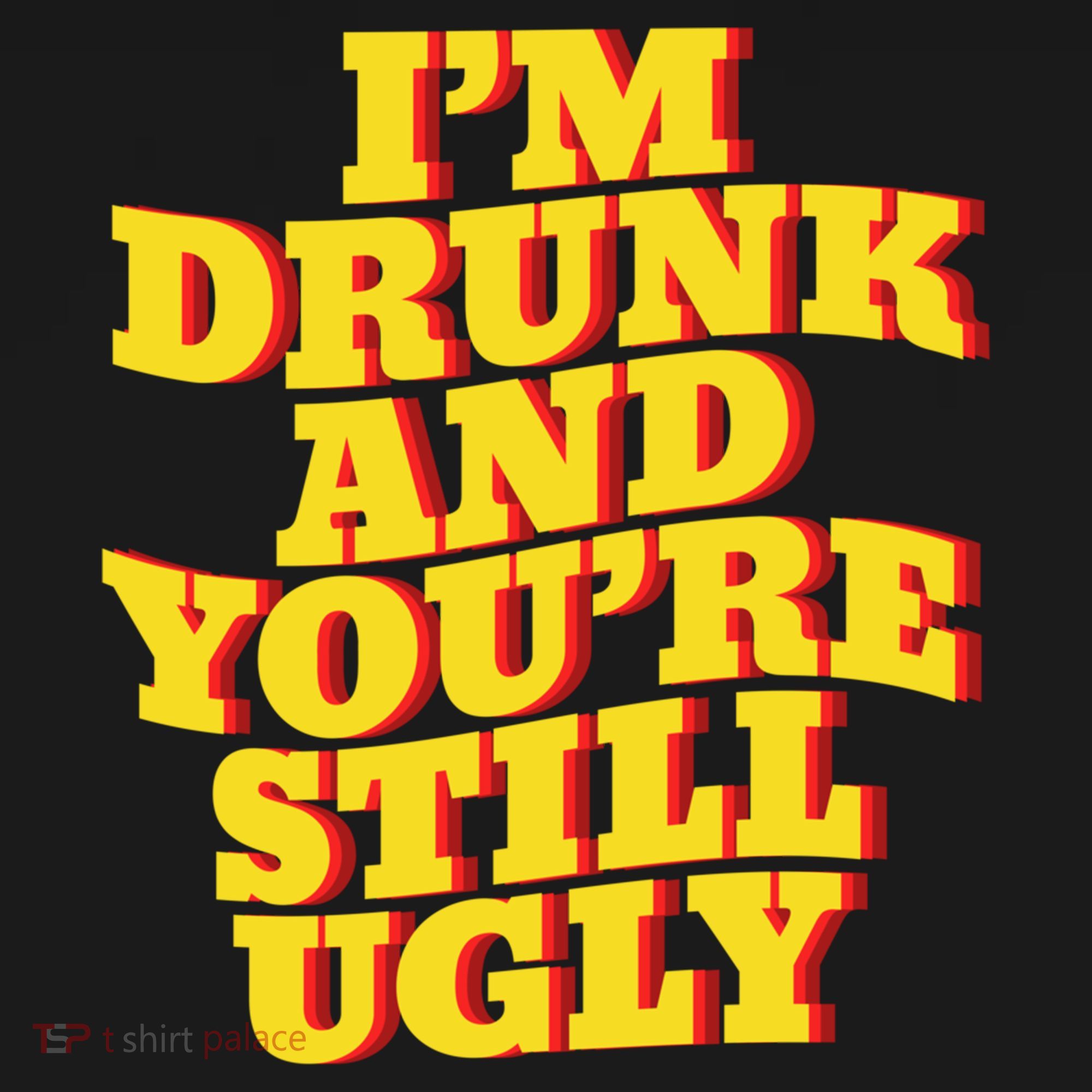I'm Drunk And You're Still Ugly Drunk Jokes Alcohol Party Gift Women's Hoodie