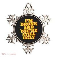 I'm Drunk And You're Still Ugly Drunk Jokes Alcohol Party Gift Ornament thumb 0