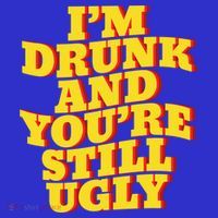 I'm Drunk And You're Still Ugly Drunk Jokes Alcohol Party Gift Sweatshirt thumb 3
