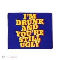 I'm Drunk And You're Still Ugly Drunk Jokes Alcohol Party Gift Mousepad thumb 0