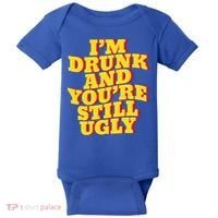 I'm Drunk And You're Still Ugly Drunk Jokes Alcohol Party Gift Baby Bodysuit thumb 0