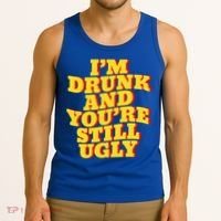 I'm Drunk And You're Still Ugly Drunk Jokes Alcohol Party Gift Tank Top thumb 3