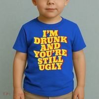 I'm Drunk And You're Still Ugly Drunk Jokes Alcohol Party Gift Toddler T-Shirt thumb 2