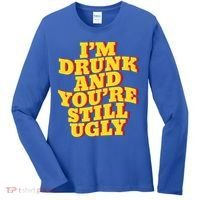 I'm Drunk And You're Still Ugly Drunk Jokes Alcohol Party Gift Women's Long Sleeve Shirt thumb 0