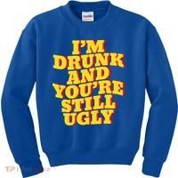 I'm Drunk And You're Still Ugly Drunk Jokes Alcohol Party Gift Kids Sweatshirt thumb 0