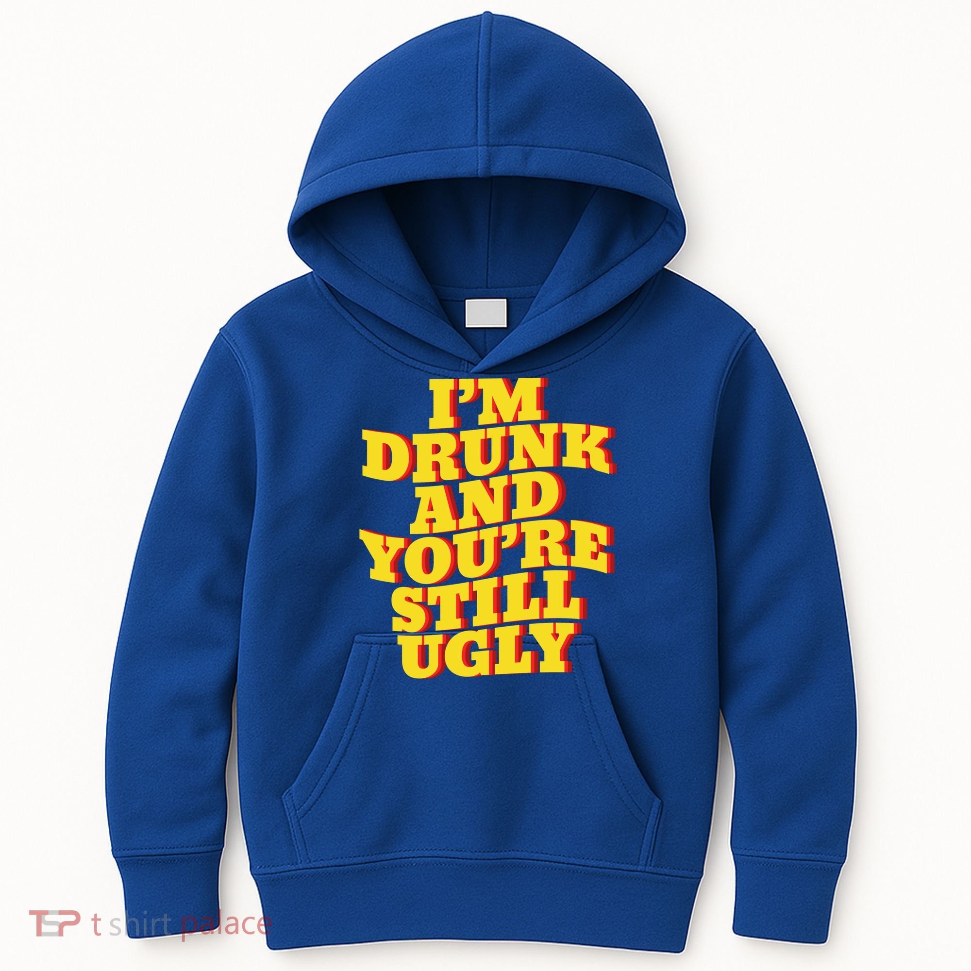 I'm Drunk And You're Still Ugly Drunk Jokes Alcohol Party Gift Kids Hoodie