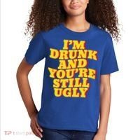 I'm Drunk And You're Still Ugly Drunk Jokes Alcohol Party Gift Kids T-Shirt thumb 2