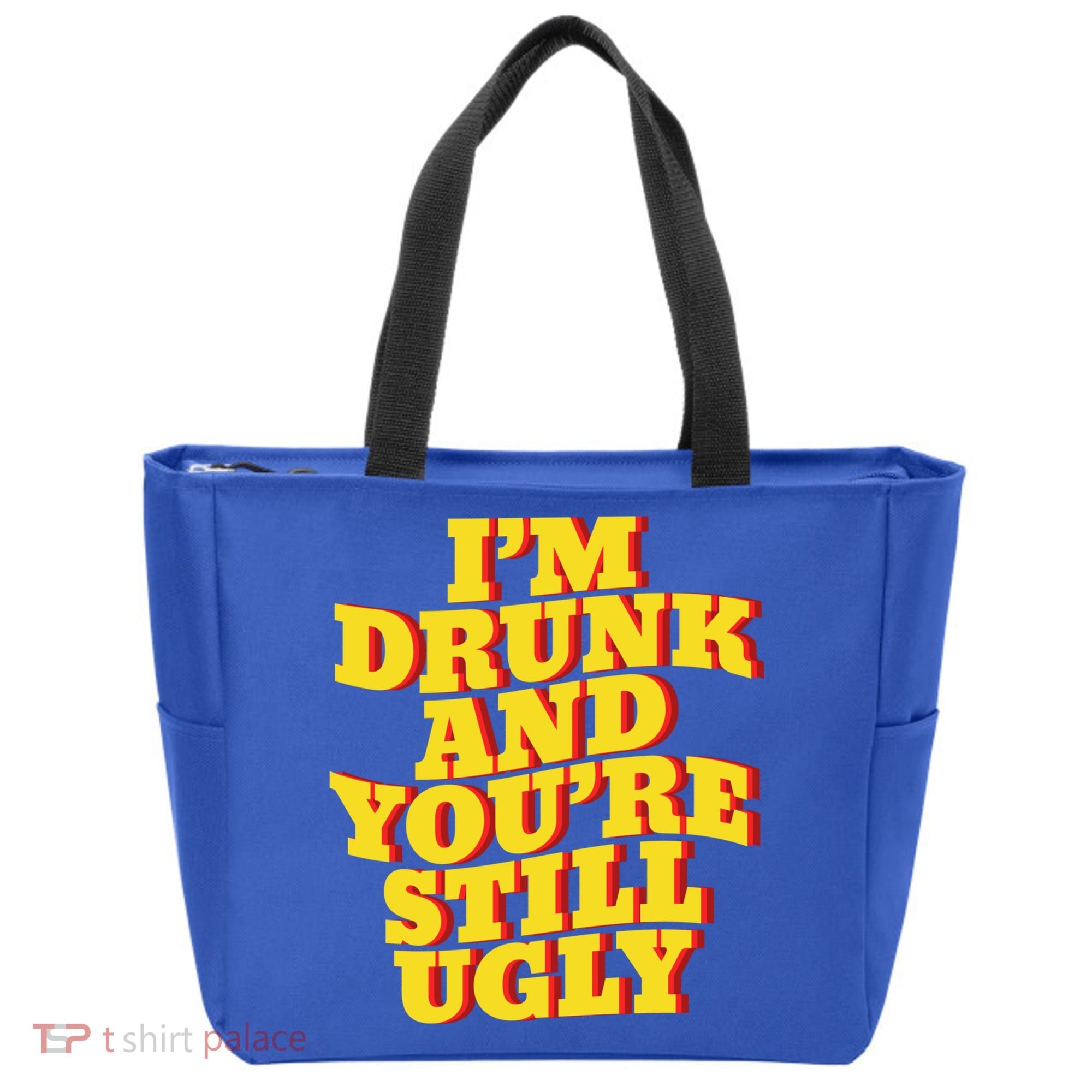 I'm Drunk And You're Still Ugly Drunk Jokes Alcohol Party Gift Tote Bag