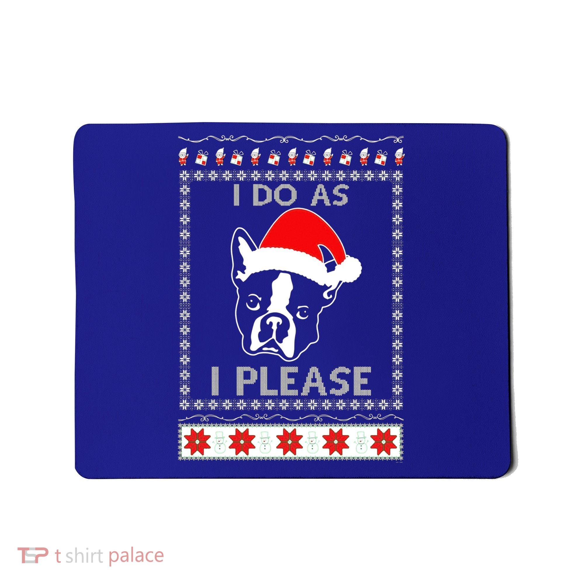 I Do As I Please Boston Terrier Ugly Christmas Sweater Cute Gift Mousepad