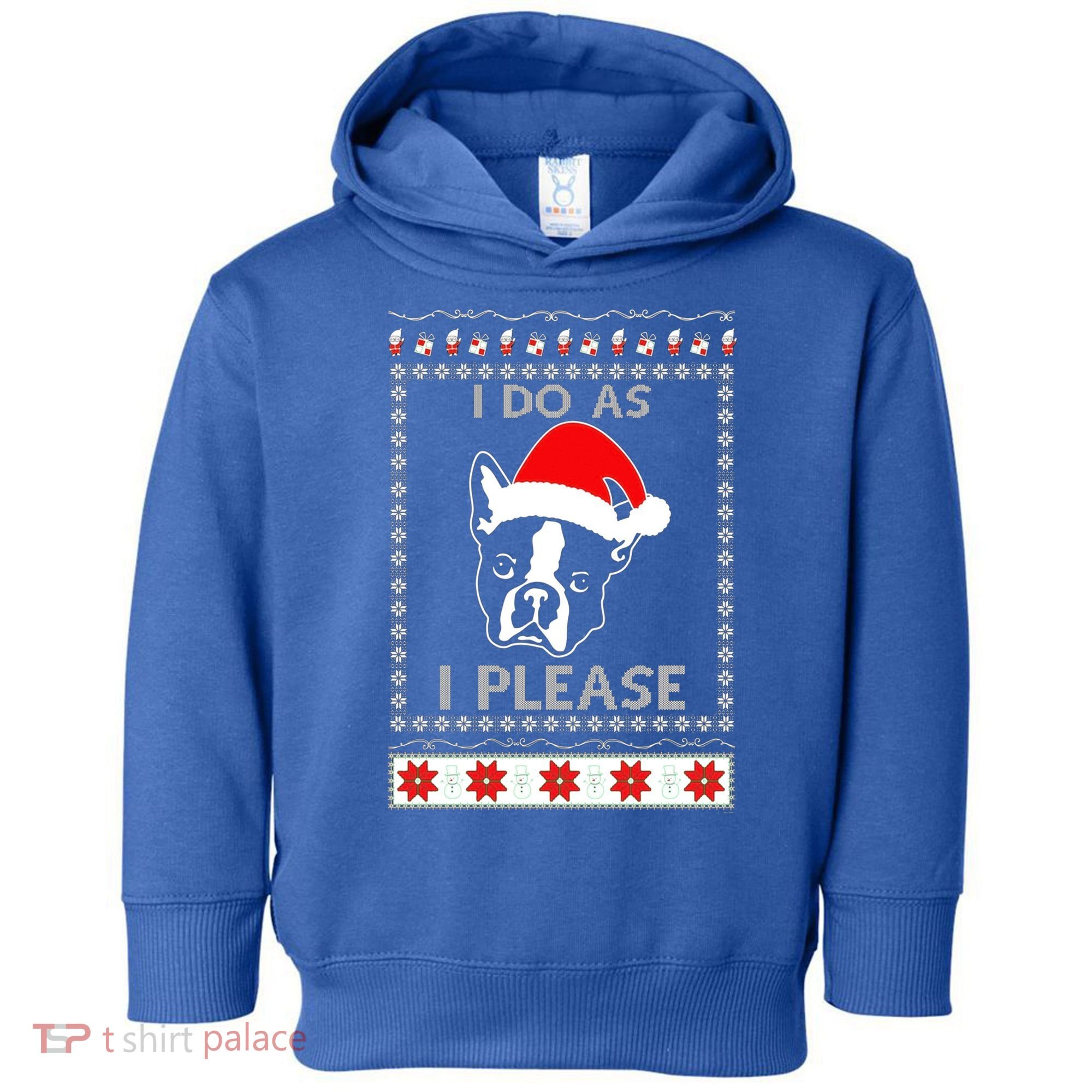 I Do As I Please Boston Terrier Ugly Christmas Sweater Cute Gift Toddler Hoodie