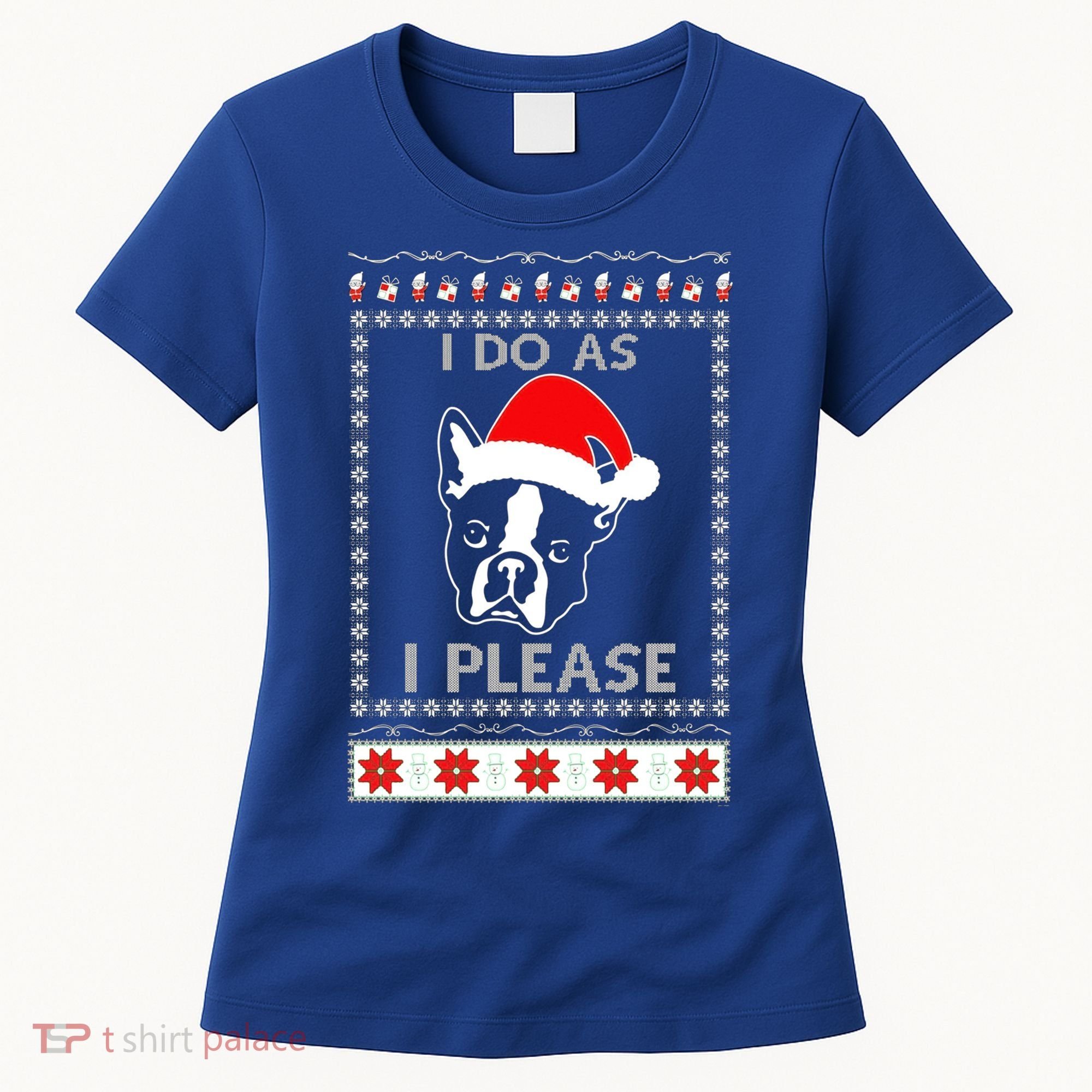 I Do As I Please Boston Terrier Ugly Christmas Sweater Cute Gift Women's T-Shirt