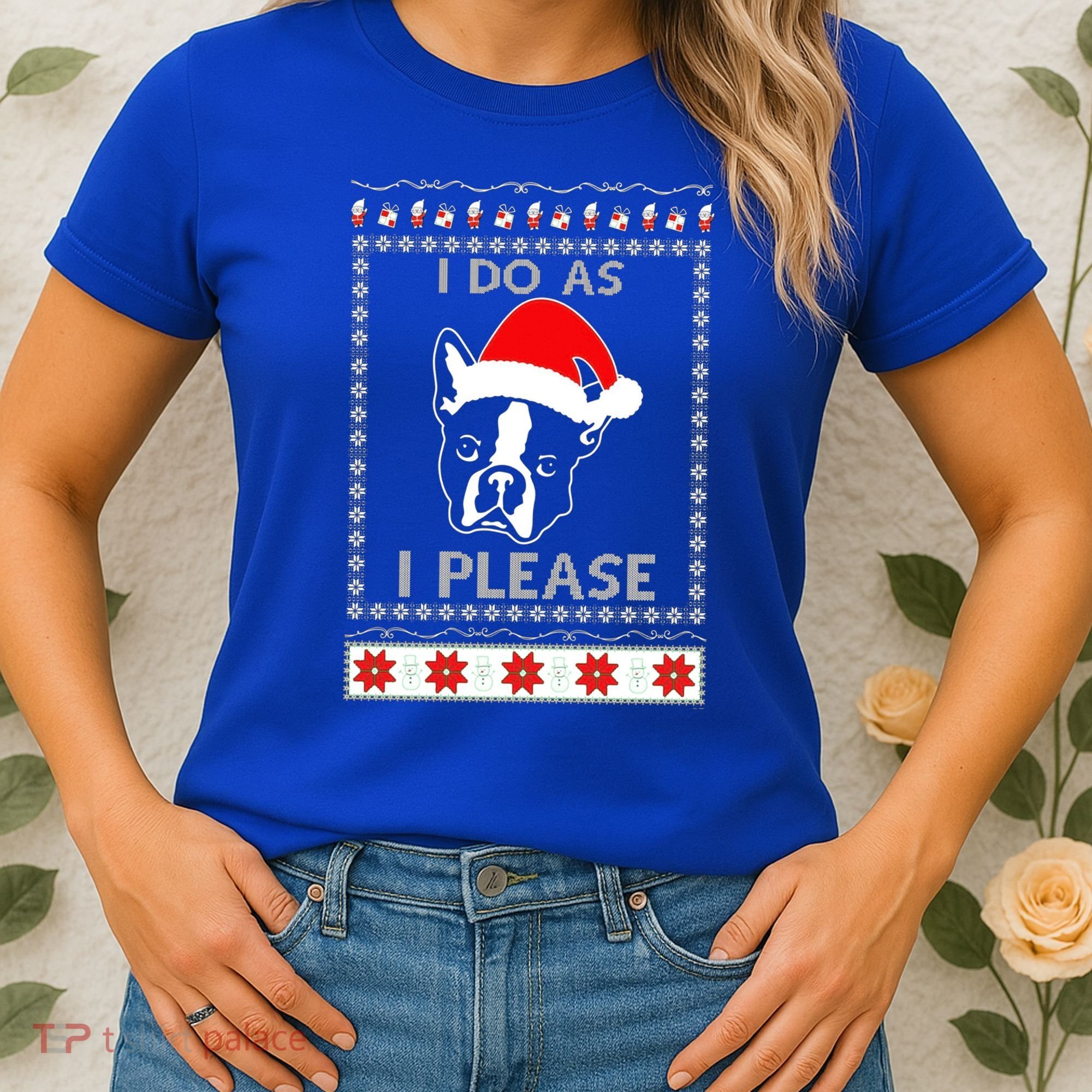 I Do As I Please Boston Terrier Ugly Christmas Sweater Cute Gift Women's T-Shirt
