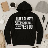I Don't Always Play Pickleball Funny Hoodie thumb 3