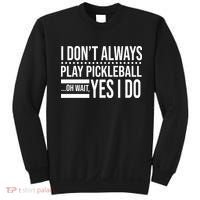 I Don't Always Play Pickleball Funny Sweatshirt thumb 0