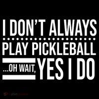 I Don't Always Play Pickleball Funny Sweatshirt thumb 3