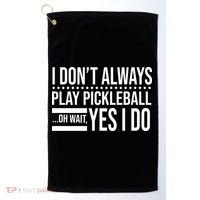 I Don't Always Play Pickleball Funny Golf Towel thumb 0
