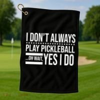 I Don't Always Play Pickleball Funny Golf Towel thumb 1