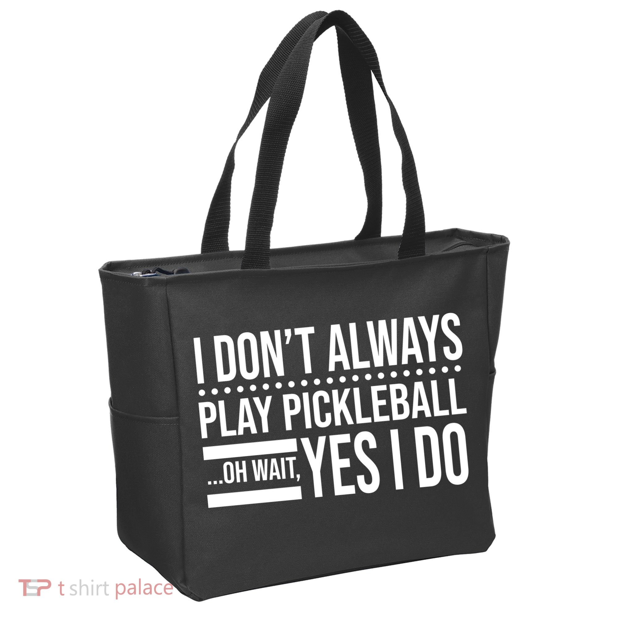 I Don't Always Play Pickleball Funny Tote Bag