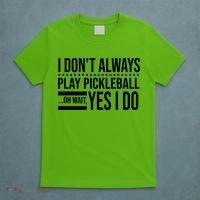 I Don't Always Play Pickleball Funny T-Shirt thumb 5