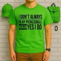 I Don't Always Play Pickleball Funny T-Shirt thumb 6