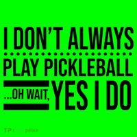I Don't Always Play Pickleball Funny T-Shirt thumb 7