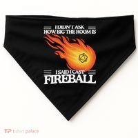 I Didnt Ask How Big The Room Is F.I.R.E.B.A.L.L USA-Made Doggie Bandana thumb 0