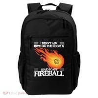 I Didnt Ask How Big The Room Is F.I.R.E.B.A.L.L Backpack thumb 0