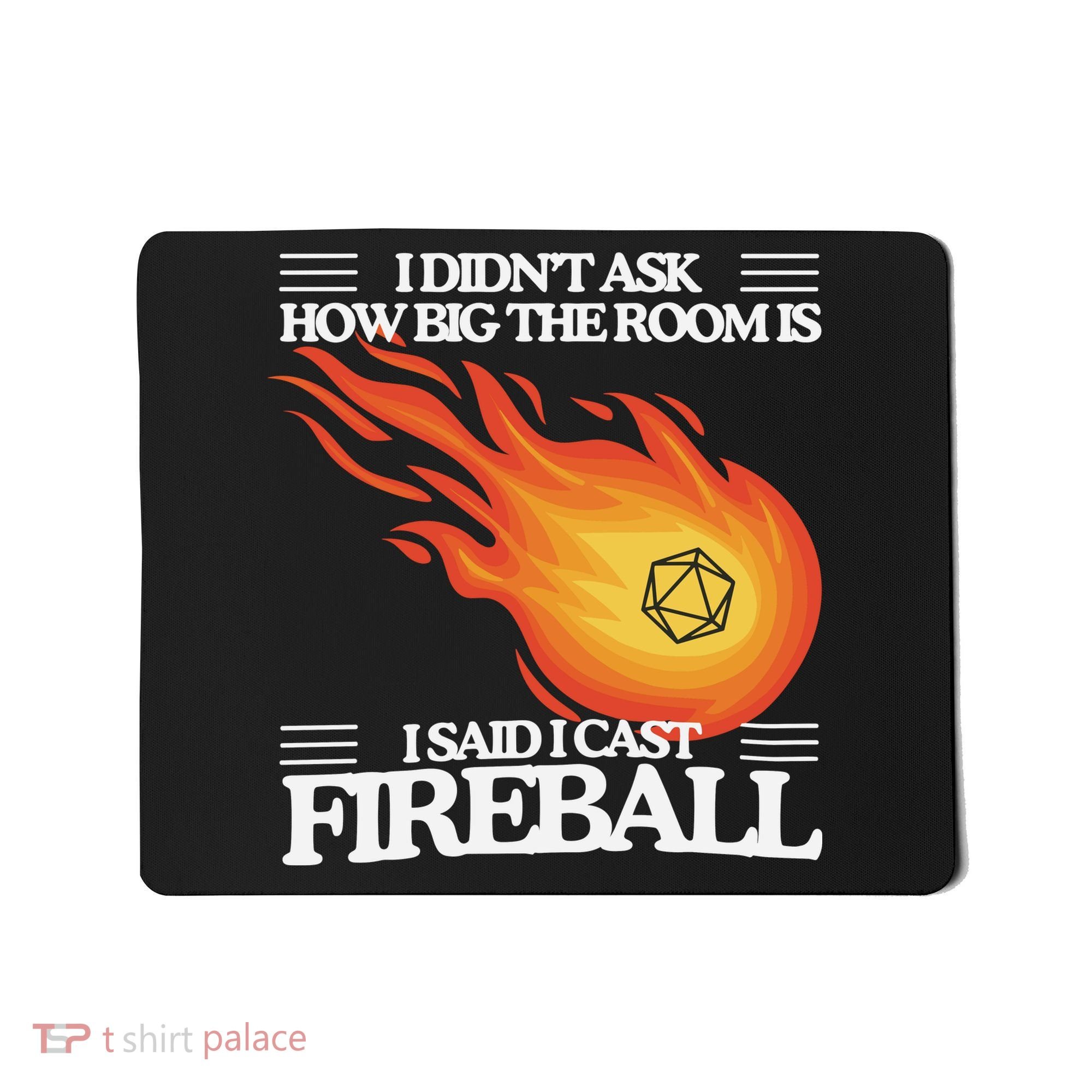 I Didnt Ask How Big The Room Is F.I.R.E.B.A.L.L Mousepad