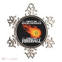 I Didnt Ask How Big The Room Is F.I.R.E.B.A.L.L Ornament thumb 0