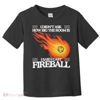 I Didnt Ask How Big The Room Is F.I.R.E.B.A.L.L Toddler T-Shirt thumb 0