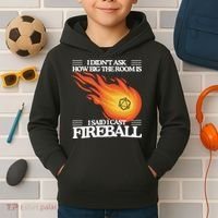I Didnt Ask How Big The Room Is F.I.R.E.B.A.L.L Kids Hoodie thumb 2