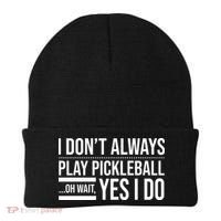 I Don't Always Play Pickleball Oh Wait Yes I Do Beanie thumb 0