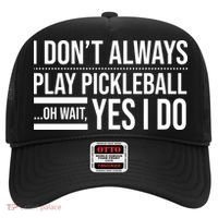 I Don't Always Play Pickleball Oh Wait Yes I Do Hat thumb 0