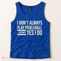 I Don't Always Play Pickleball Oh Wait Yes I Do Tank Top thumb 2