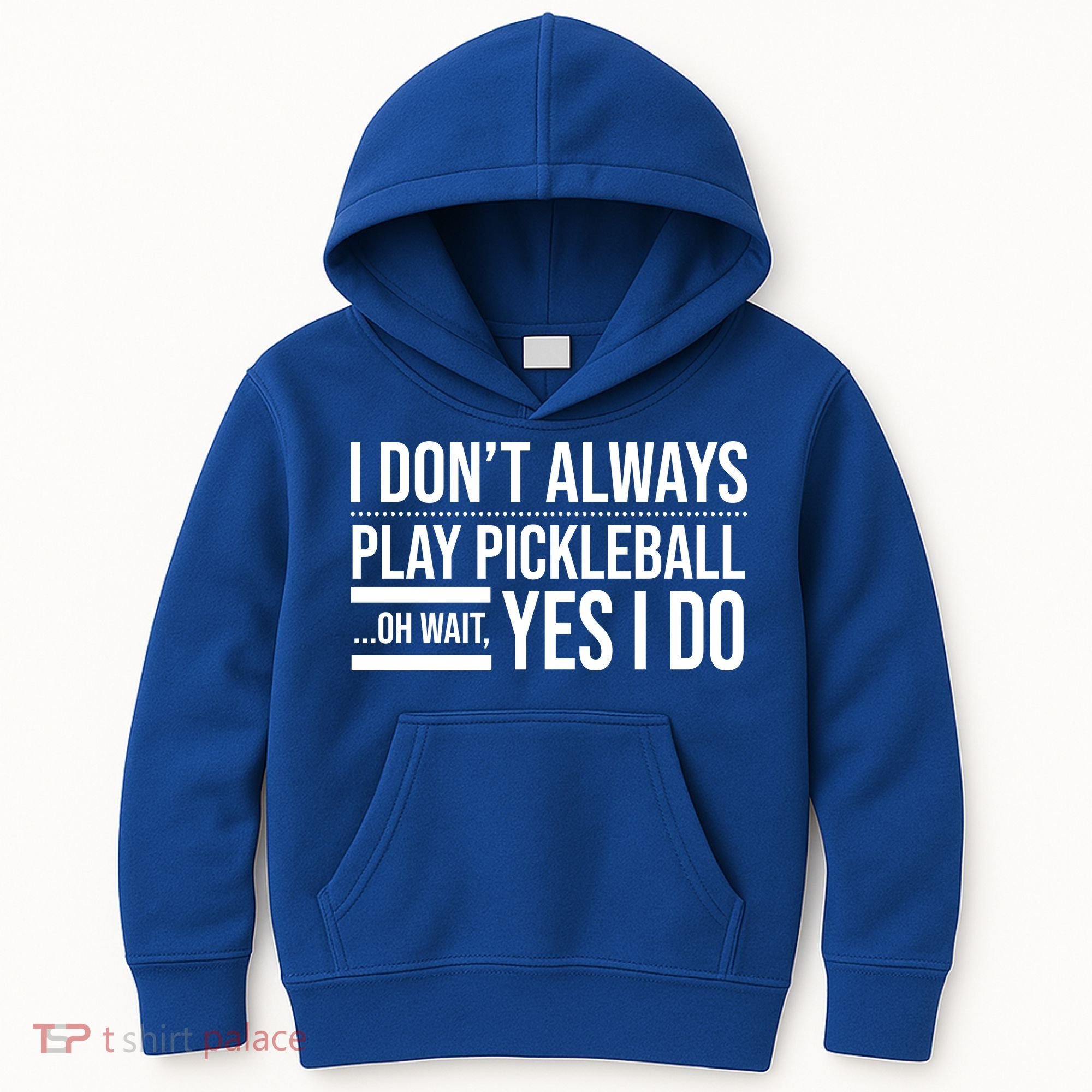 I Don't Always Play Pickleball Oh Wait Yes I Do Kids Hoodie