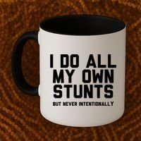 I Do All My Own Stunts But Never Intentionally Funny Sarcasm Gift Coffee Mug thumb 2
