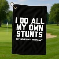 I Do All My Own Stunts But Never Intentionally Funny Sarcasm Gift Golf Towel thumb 1